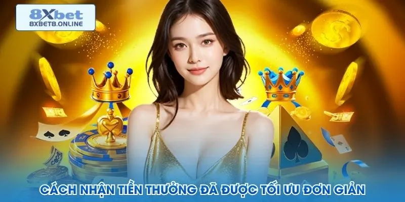 Cách nhận tiền thưởng đã được tối ưu đơn giản
