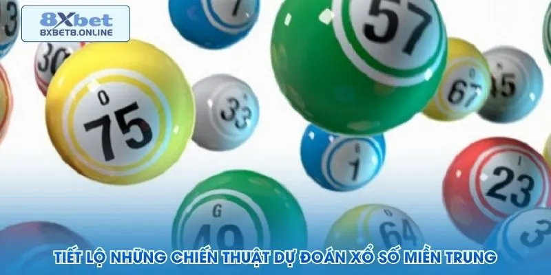 Tiết lộ những chiến thuật dự đoán xổ số miền Trung